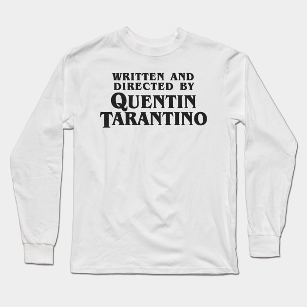 Written and Directed by Quentin Tarantino (dark) Long Sleeve T-Shirt by Franz24